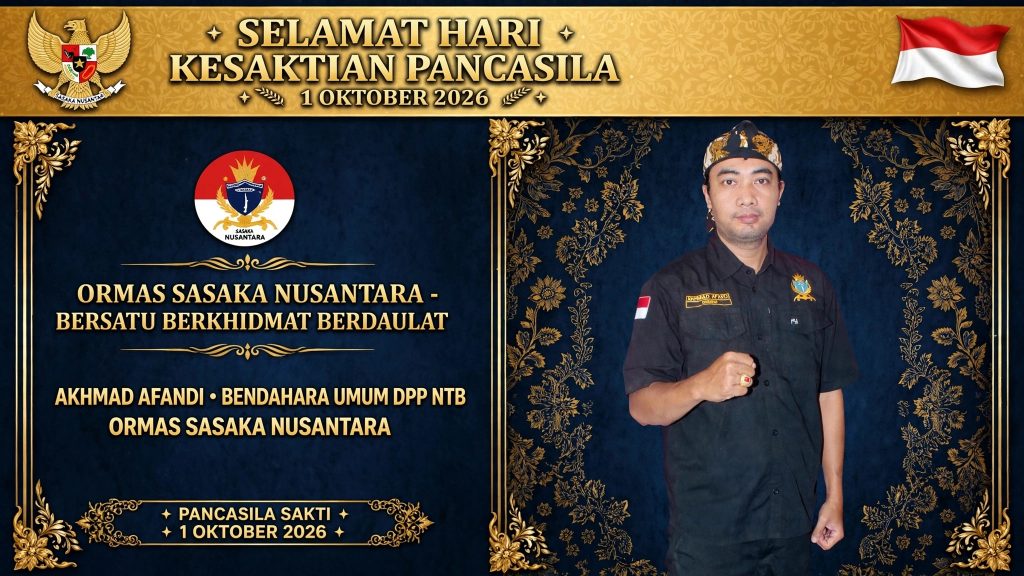 Peringatan Hari Kesaktian Pancasila 1 Oktober 2026 Bendahara Umum DPP Ormas Sasaka NTB. Pancasila Adalah Benteng Terakhir Persatuan Bangsa