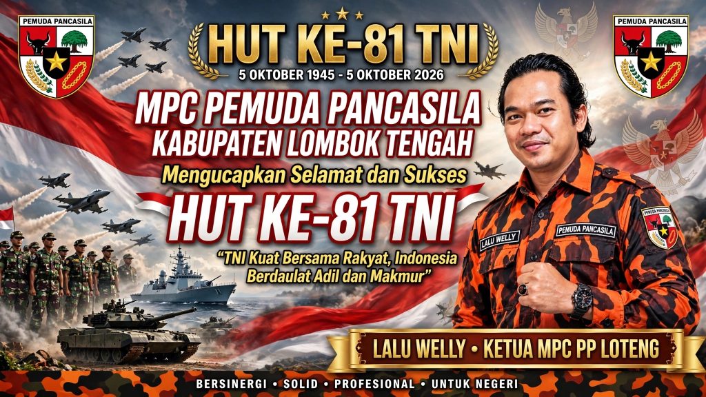 MPC Pemuda Pancasila Lombok Tengah Ucapkan Selamat HUT ke-81 TNI, Lalu Welly, “TNI Kuat Bersama Rakyat”